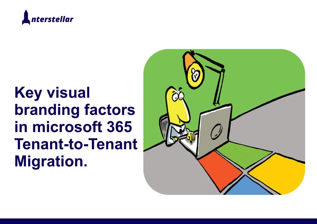 Key Visual Branding Factors in Microsoft 365 Tenant-to-Tenant Migrations